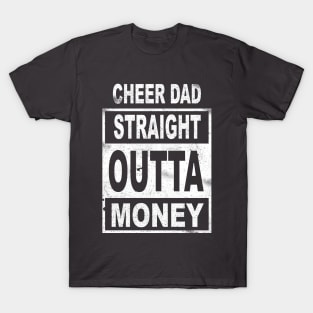 Cheer Dad - Straight Outta Money - Poor Cheerleading Dad T-Shirt